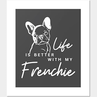 Life is better with my Frenchie Posters and Art